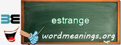 WordMeaning blackboard for estrange